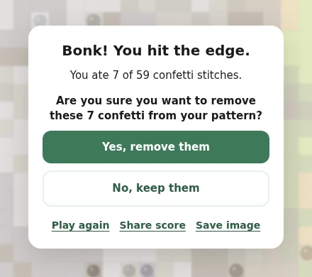 The end of a game of Confetti Snake: You ate 7 of 59 confetti stitches. Are you sure you want to remove these 7 confetti from your pattern?